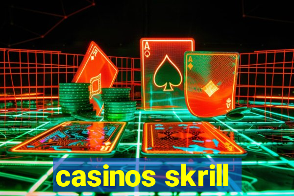 casinos skrill