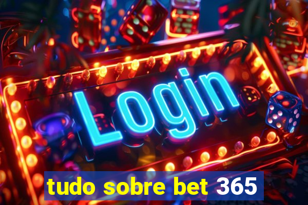 tudo sobre bet 365