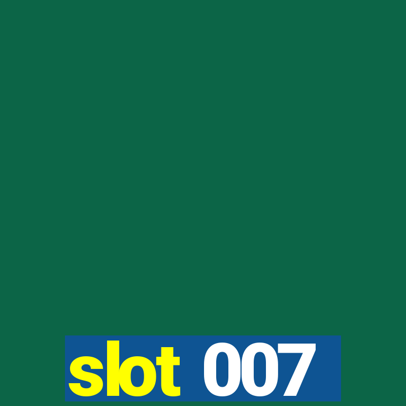 slot 007