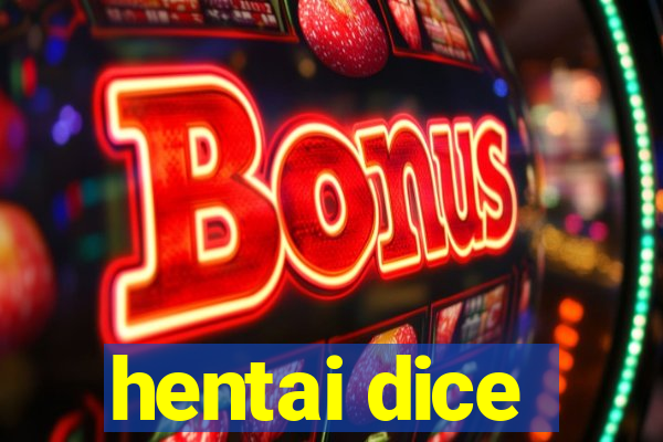 hentai dice