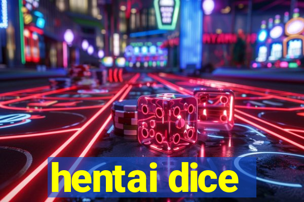 hentai dice