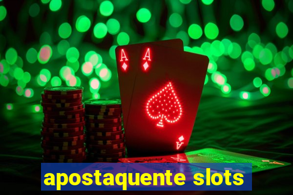 apostaquente slots