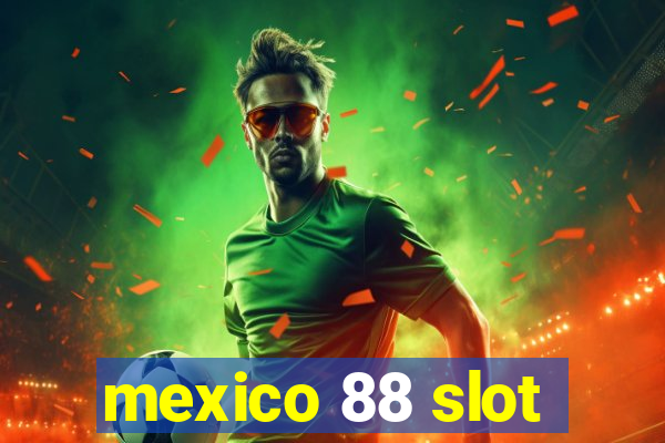 mexico 88 slot