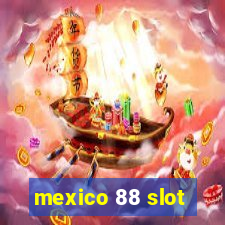 mexico 88 slot