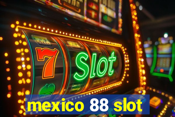 mexico 88 slot