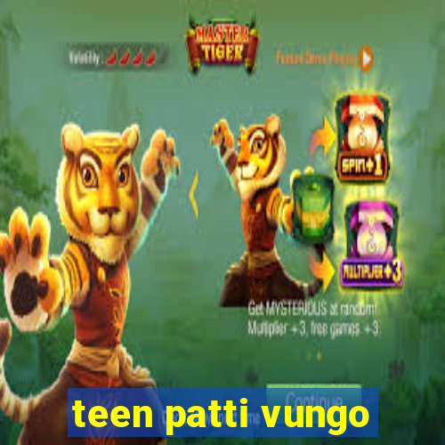 teen patti vungo