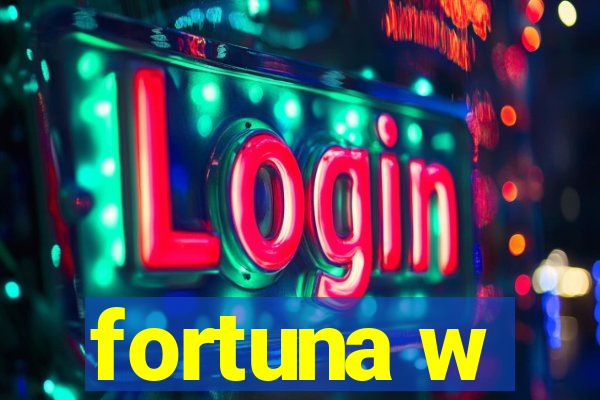 fortuna w