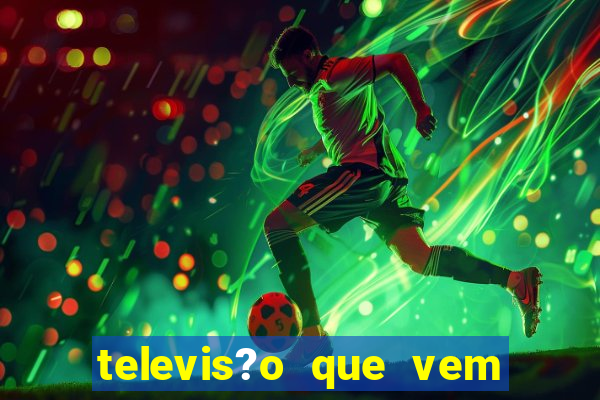 televis?o que vem com jogos