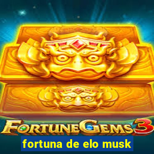 fortuna de elo musk