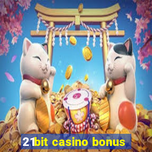 21bit casino bonus