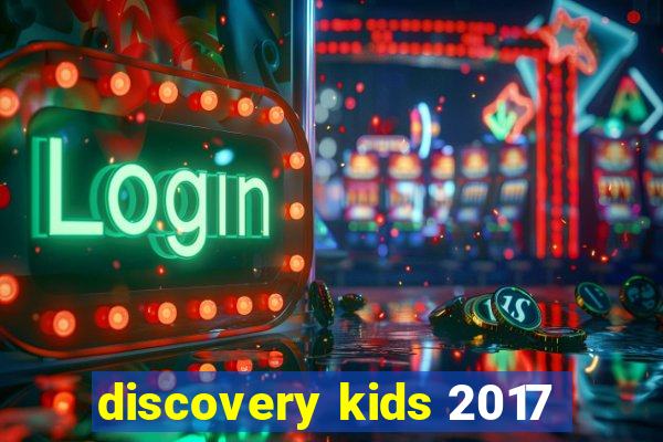 discovery kids 2017