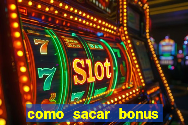 como sacar bonus vai de bet