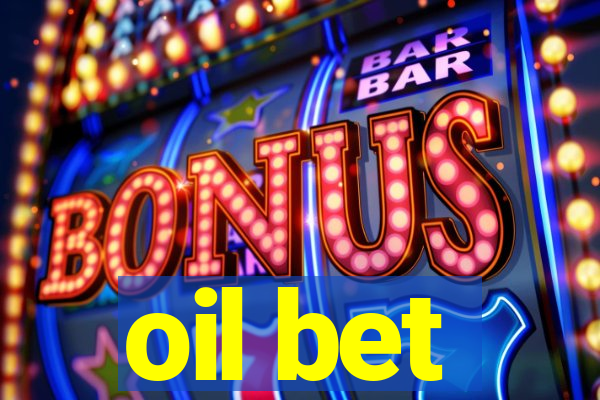 oil bet