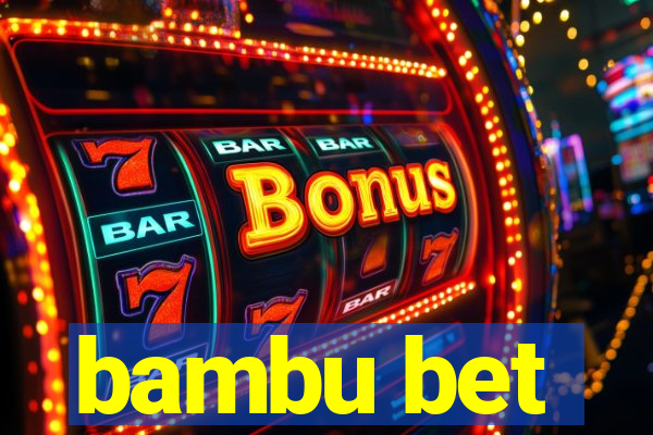 bambu bet