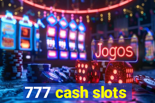 777 cash slots