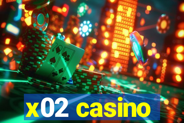 x02 casino