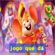 jogo que dá dinheiro real