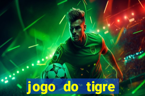 jogo do tigre rodada gr谩tis