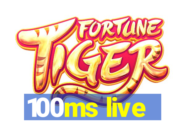 100ms live