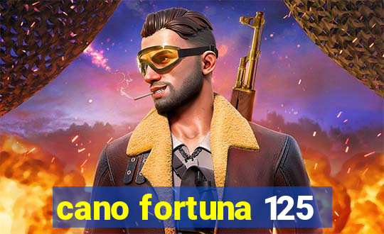 cano fortuna 125