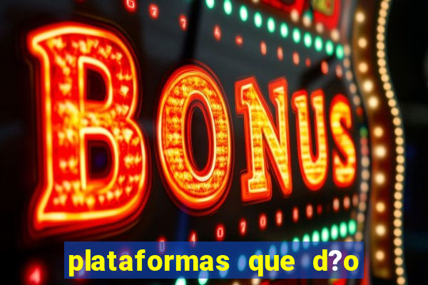 plataformas que d?o bonus no cadastro