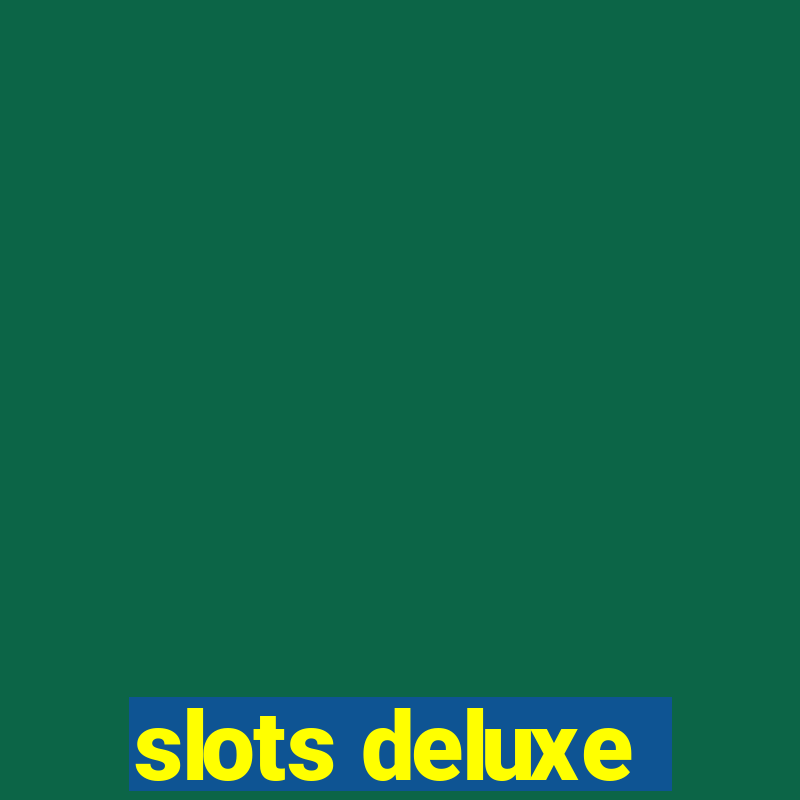 slots deluxe