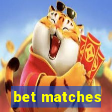 bet matches