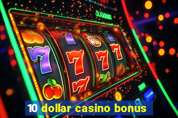 10 dollar casino bonus