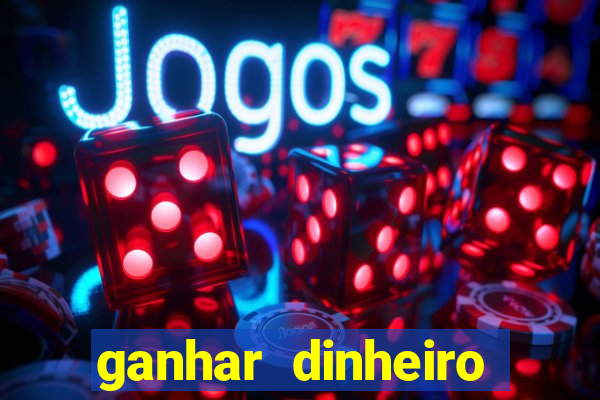 ganhar dinheiro jogando sem deposito