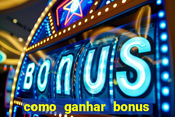 como ganhar bonus na betano