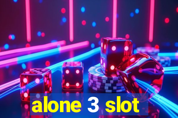 alone 3 slot