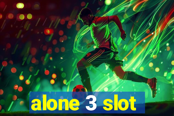 alone 3 slot