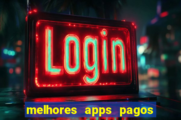 melhores apps pagos play store