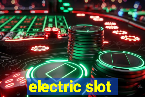 electric slot