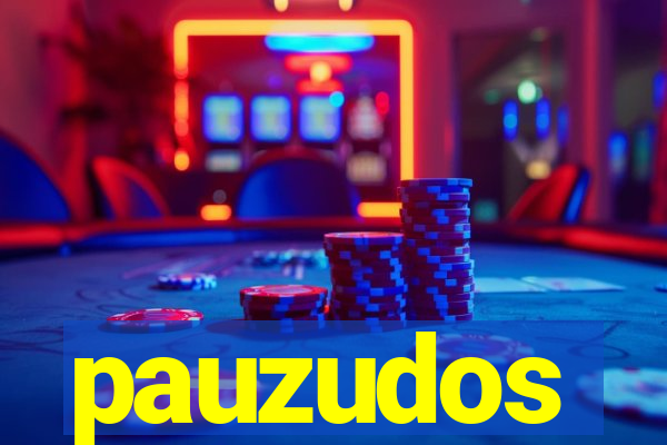 pauzudos