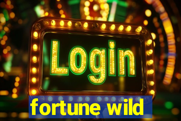 fortune wild