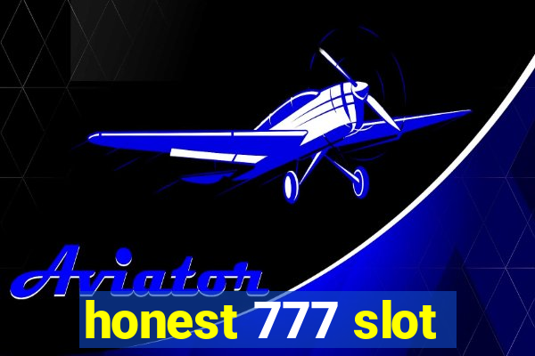 honest 777 slot