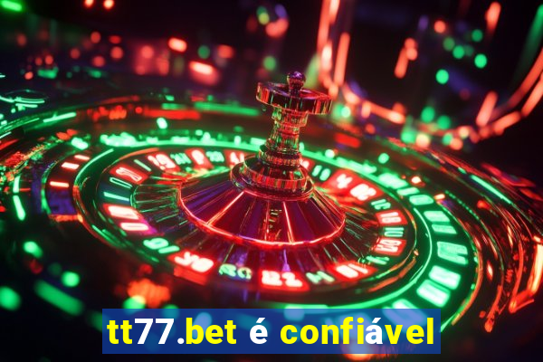 tt77.bet é confiável