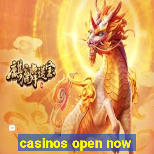 casinos open now