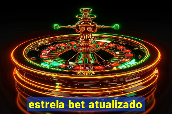 estrela bet atualizado