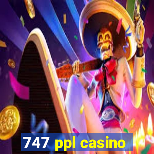 747 ppl casino