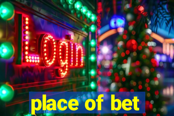 place of bet