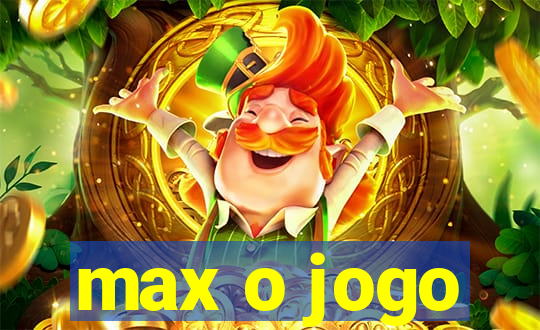 max o jogo