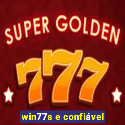 win77s e confiável