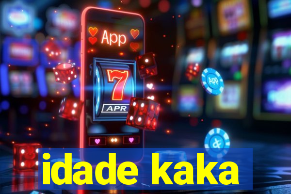 idade kaka