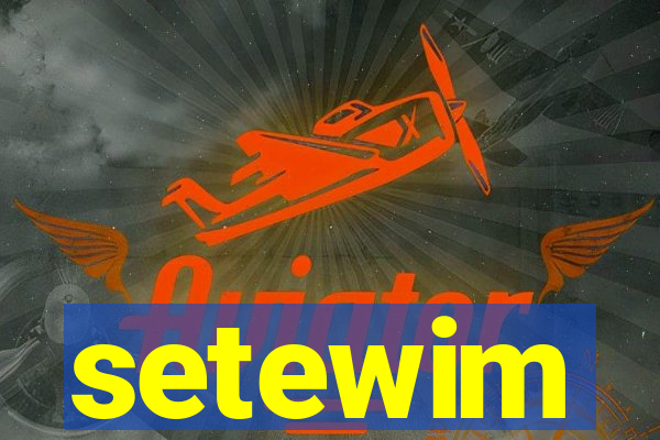 setewim