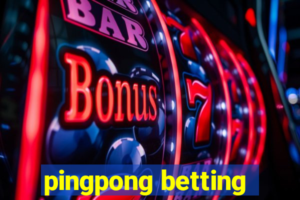 pingpong betting