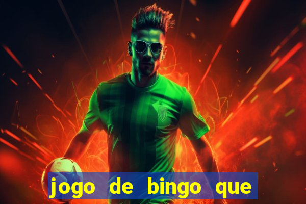 jogo de bingo que ganha dinheiro de verdade