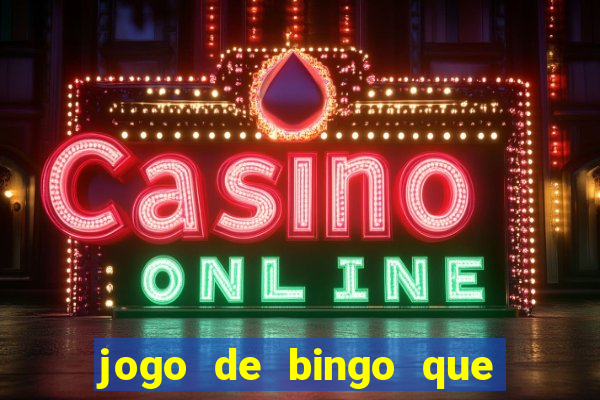 jogo de bingo que ganha dinheiro de verdade