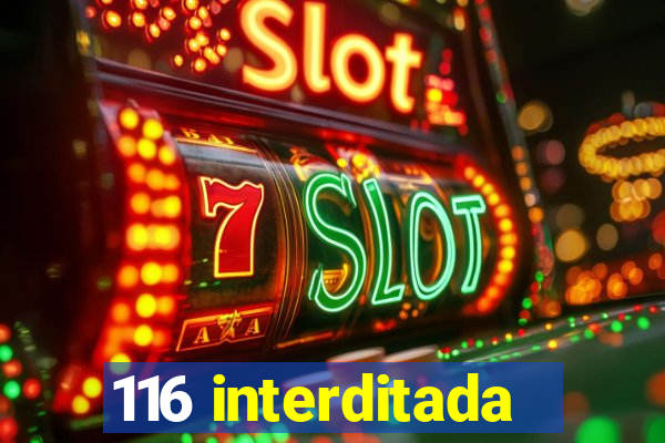 116 interditada